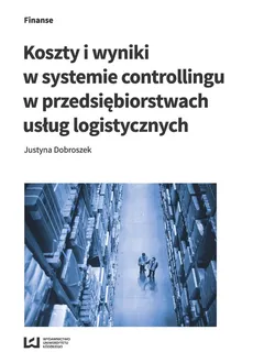 Koszty i wyniki w systemie controllingu w przedsiębiorstwach usług logistycznych - Outlet - Justyna Dobroszek