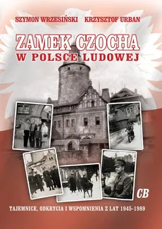 Zamek Czocha w Polsce Ludowej - Krzysztof Urban, Szymon Wrzesiński