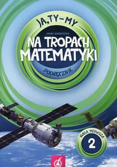 Ja Ty My 1 Na tropach matematyki Podręcznik Część 2 - Joanna Białobrzeska