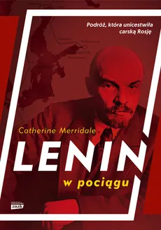 Lenin w pociągu - Catherine Merridale