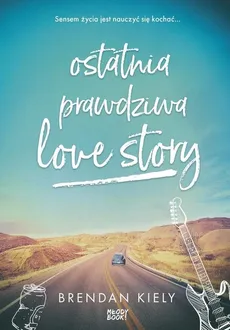 Ostatnia prawdziwa love story - Outlet - Brendan Kiely