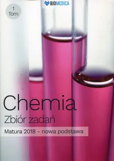 Chemia Zbiór zadań Tom 1 Matura 2018