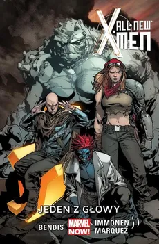 All New X-Men Tom 5 Jeden z głowy - Bendis Brian M., Stuart Immonen, David Marquez