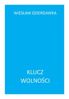 Klucz wolności - Outlet - Wiesław Dziergawka