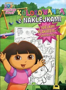 Dora poznaje świat Kolorowanka z naklejkami z wielkim plakatem