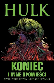 Hulk Koniec i inne opowieści - Peter David, Joe Keatinge, Dale Keown, Piotr Kowalski, George Pérez