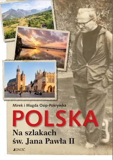 Polska Na szlakach św. Jana Pawła II - Magda Osip-Pokrywka, Mirek Osip-Pokrywka