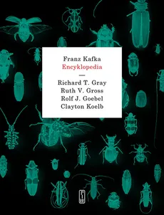 Franz Kafka. Encyklopedia - Outlet - Goebel Rolf J., Gray Richard T., Gross Ruth V., Clayton Koelb