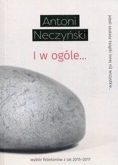 I w ogóle... - Antoni Neczyński