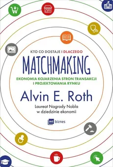 Matchmaking Kto co dostaje i dlaczego - Roth Alvin E.
