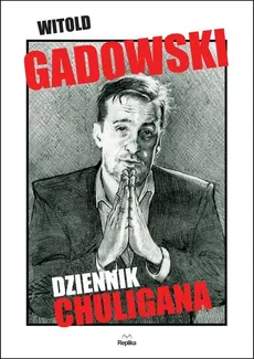 Dziennik chuligana - Outlet - Witold Gadowski