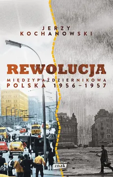 Rewolucja międzypaździernikowa Polska 1956-1957 - Outlet - Jerzy Kochanowski