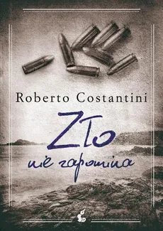 Zło nie zapomina - Roberto Costantini