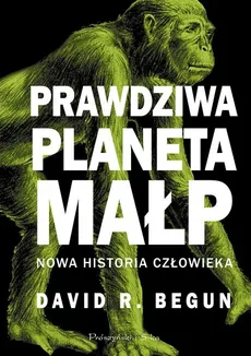 Prawdziwa planeta małp - Outlet - Begun David R.