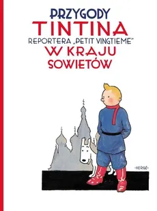 Przygody Tintina Tintin w kraju Sowietów Tom 1 - Remi Georges Prosper