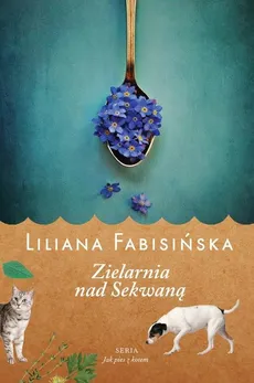 Jak pies z kotem Tom 3 Zielarnia nad Sekwaną - Liliana Fabisińska