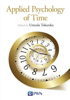Applied Psychology of Time - Urszula Tokarska