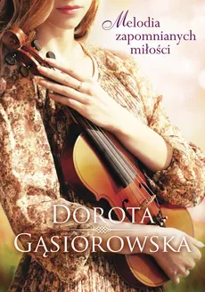 Melodia zapomnianych miłości - Outlet - Dorota Gąsiorowska