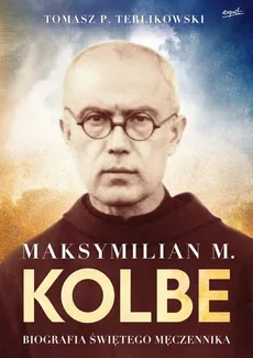 Maksymilian M. Kolbe wydanie prezentowe - Outlet - Tomasz Terlikowski