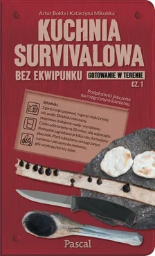 Kuchnia survivalowa bez ekwipunku. Gotowanie w terenie Część 1 - Artur Bokła, Katarzyna Mikulska