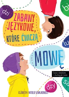 Zabawy językowe, które ćwiczą mowę - Elżbieta Szwajkowska, Witold Szwajkowski