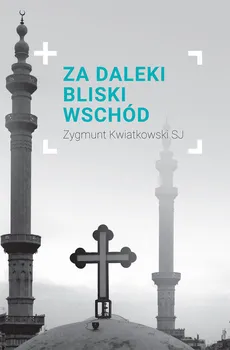Za daleki Bliski Wschód - Zygmunt Kwiatkowski