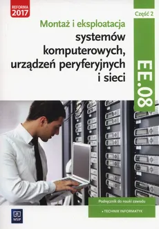 Montaż i eksploatacja systemów komputerowych, urządzeń peryferyjnych i sieci Część 2 EE.08 - Outlet - Sylwia Osetek, Krzysztof Pytel