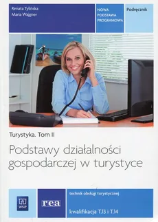 Podstawy działalności gospodarczej w turystyce Turystyka Tom 2 Podręcznik - Renata Tylińska, Maria Wajgner