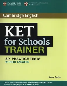 KET for Schools Trainer Six Practice Tests without answers - Outlet - Karen Saxby