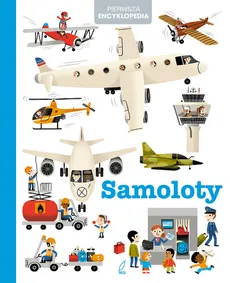 Pierwsza encyklopedia Samoloty - Outlet - praca zbiorowa
