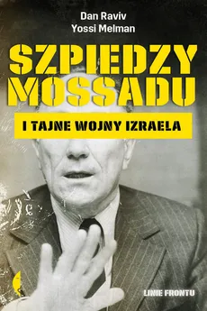 Szpiedzy Mossadu i tajne wojny Izraela - Outlet - Raviv Dan, Melman Yossi