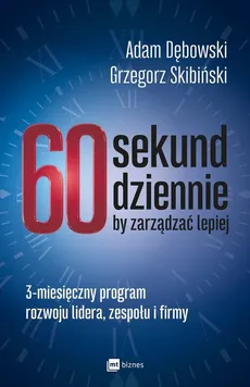 60 sekund dziennie, by zarządzać lepiej - Outlet - Adam Dębowski, Grzegorz Skibiński