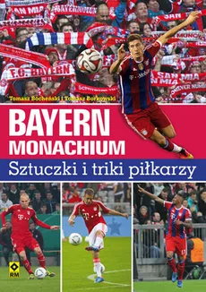 Bayern Monachium Sztuczki i triki piłkarzy - Tomasz Bocheński, Tomasz Borkowski