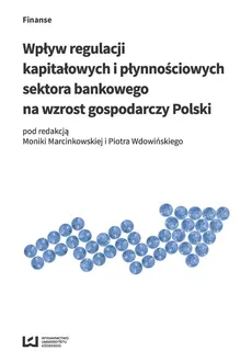Wpływ regulacji kapitałowych i płynnościowych sektora bankowego na wzrost gospodarczy Polski - Outlet