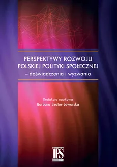Perspektywy rozwoju polskiej polityki społecznej - doświadczenia i wyzwania - Outlet