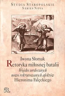 Retoryka miłosnej batalii - Iwona Słomak