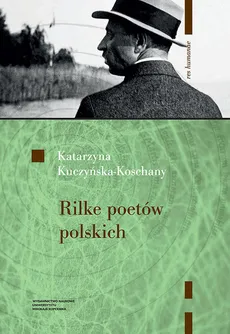 Rilke poetów polskich - Outlet - Katarzyna Kuczyńska-Koschany