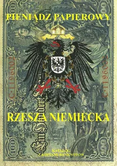 Pieniądz papierowy Rzesza Niemiecka 1874-1948 - Piotr Kalinowski