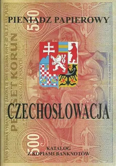 Pieniądz papierowy Czechosłowacja 1918-1993 - Piotr Kalinowski