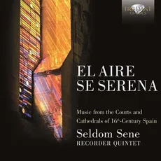 Seldome L Aire Se Serena 16Th Century Spanish Music