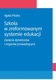 Szkoła w zreformowanym systemie edukacji - Agata Piszko