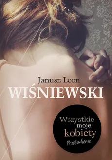 Wszystkie moje kobiety - Outlet - Wiśniewski Janusz L.
