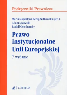 Prawo instytucjonalne Unii Europejskiej - Kenig-Witkowska Maria Magdalena, Adam Łazowski, Rudolf Ostrihansky