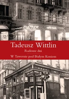 Radosne dni  W Tawernie Pod Białym Koniem - Tadeusz Wittlin