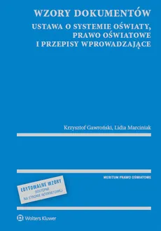 Wzory dokumentów ustawa o systemie oświaty, prawo oświatowe i przepisy wprowadzające - Krzysztof Gawroński, Lidia Marciniak