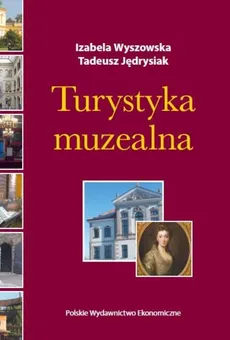 Turystyka muzealna - Tadeusz Jędrysiak, Izabela Wyszowska