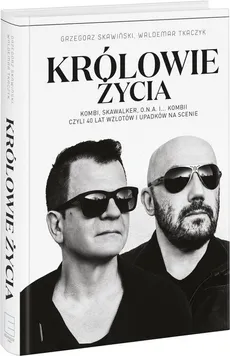 Królowie życia   - Grzegorz Skawiński, Tkaczyk Waldemar