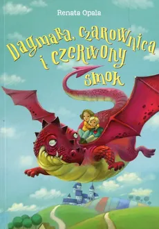 Dagmara czarownica i czerwony smok - Renata Opala