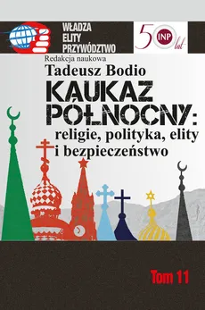 Kaukaz Północny religie polityka elity i bezpieczeństwo