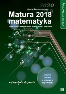 Matura 2018 Matematyka Zakres rozszerzony - Maria Romanowska